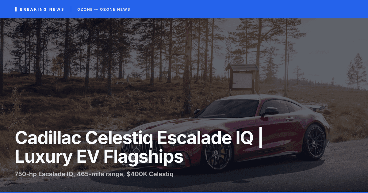Cadillac Celestiq Escalade IQ | Luxury EV Flagships, Price, Specs