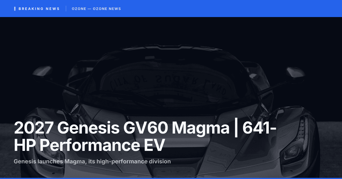 2027 Genesis GV60 Magma | 641-HP Performance EV Specs, Price
