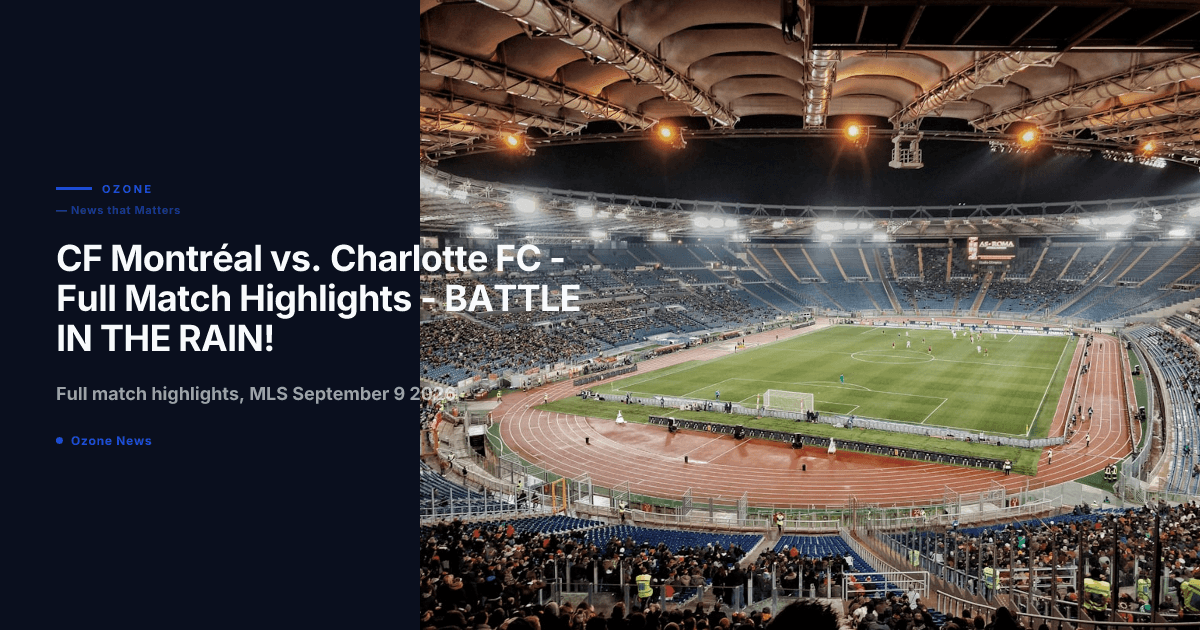 Charlotte FC 2, CF Montréal 1 | Hard-Fought Road Win