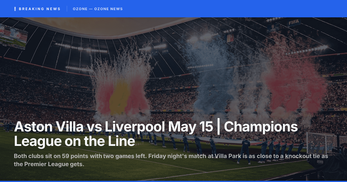 Aston Villa vs Liverpool May 15 | Champions League on the Line