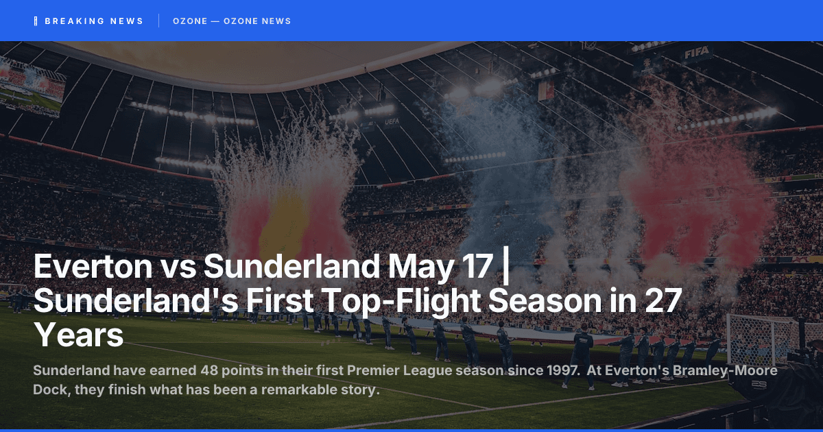 Everton vs Sunderland May 17 | Sunderland\